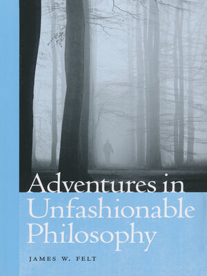 cover image of Adventures in Unfashionable Philosophy